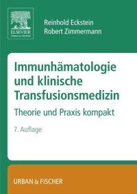 Immunhämatologie und klinische Transfusionsmedizin: Theorie und Praxis kompakt eBook