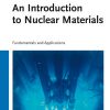 An Introduction to Nuclear Materials: Fundamentals and Applications eBook