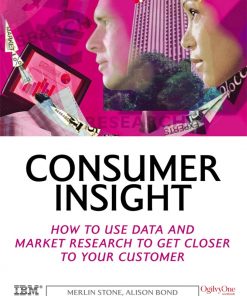 Consumer Insight: How to Use Data and Market Research to Get Closer to Your Customer eBook