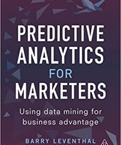 Predictive Analytics for Marketers: Using Data Mining for Business Advantage eBook