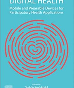 Digital Health: Mobile and Wearable Devices for Participatory Health Applications eBook