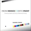 From Design Into Print: Preparing Graphics and Text for Professional Printing eBook