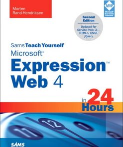 Sams Teach Yourself Microsoft Expression Web 4 in 24 Hours: Updated for Service Pack 2 - HTML5, CSS 3, JQuery eBook