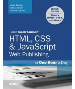 HTML, CSS & JavaScript Web Publishing in One Hour a Day, Sams Teach Yourself: Covering HTML5, CSS3, and jQuery eBook