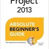 Project 2013 Absolute Beginner's Guide eBook