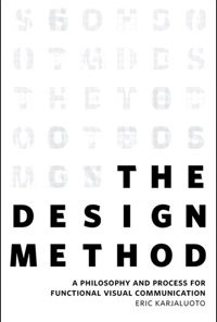 Design Method, The A Philosophy and Process for Functional Visual Communication eBook
