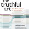 Truthful Art, The Data, Charts, and Maps for Communication eBook
