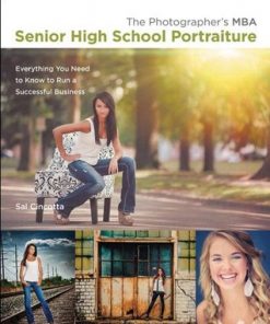 Photographer's MBA, Senior High School Portraiture, The Everything You Need to Know to Run a Successful Business eBook