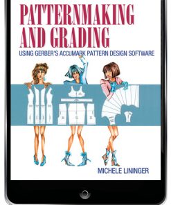 Patternmaking and Grading Using Gerber's AccuMark Pattern Design Software (Subscription) eBook