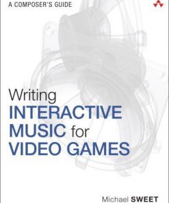 Writing Interactive Music for Video Games: A Composer's Guide eBook