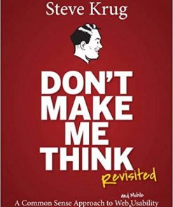 Don't Make Me Think, Revisited: A Common Sense Approach to Web Usability eBook