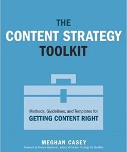 Content Strategy Toolkit, The Methods, Guidelines, and Templates for Getting Content Right eBook