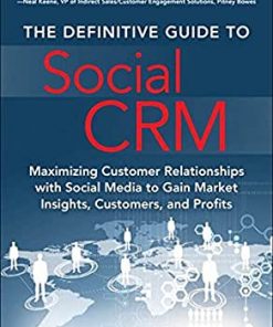 Definitive Guide to Social CRM, The Maximizing Customer Relationships with Social Media to Gain Market Insights, Customers, and Profits eBook