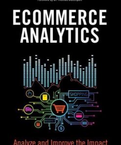 Ecommerce: Analytics Analyze and Improve the Impact of Your Digital Strategy eBook