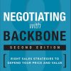 Negotiating with Backbone: Eight Sales Strategies to Defend Your Price and Value eBook