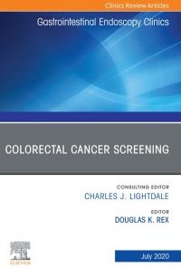Colorectal Cancer Screening An Issue of Gastrointestinal Endoscopy Clinics, E-Book eBook