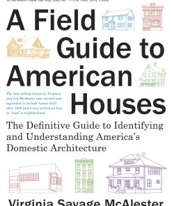 A Field Guide to American Houses: The Definitive Guide to Identifying and Understanding America's Domestic Architecture eBook