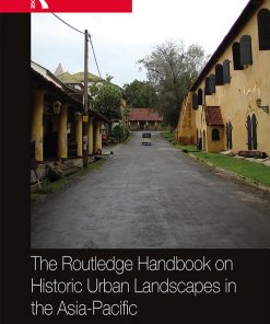 The Routledge Handbook on Historic Urban Landscapes in the Asia-Pacific eBook