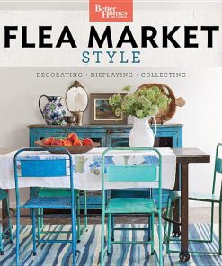 Better Homes and Gardens Flea Market Style: Fresh Ideas for Your Vintage Finds eBook