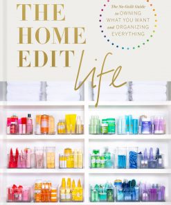 The Home Edit Life: The No-Guilt Guide to Owning What You Want and Organizing Everything eBook