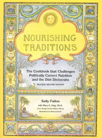 Nourishing Traditions: The Cookbook that Challenges Politically Correct Nutrition and the Diet Dictocrats eBook