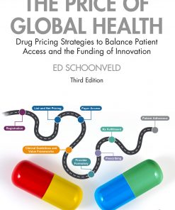 The Price of Global Health: Drug Pricing Strategies to Balance Patient Access and the Funding of Innovation eBook