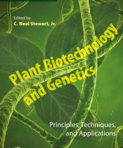 Plant Biotechnology and Genetics: Principles, Techniques, and Applications eBook