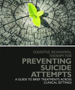 Cognitive Behavioral Therapy for Preventing Suicide Attempts: A Guide to Brief Treatments Across Clinical Settings eBook