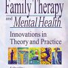 Family Therapy and Mental Health: Innovations in Theory and Practice eBook