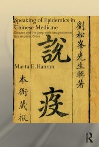 Speaking of Epidemics in Chinese Medicine: Disease and the Geographic Imagination in Late Imperial China eBook