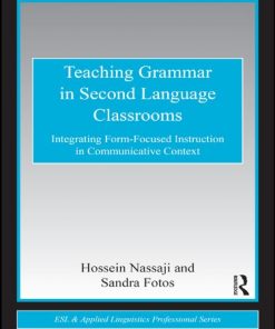 Teaching Grammar in Second Language Classrooms: Integrating Form-Focused Instruction in Communicative Context eBook
