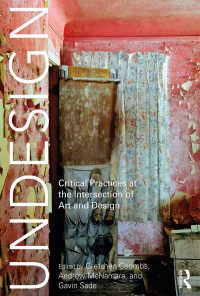 Undesign: Critical Practices at the Intersection of Art and Design eBook