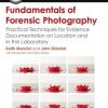 Fundamentals of Forensic Photography: Practical Techniques for Evidence Documentation on Location and in the Laboratory eBook