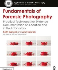 Fundamentals of Forensic Photography: Practical Techniques for Evidence Documentation on Location and in the Laboratory eBook