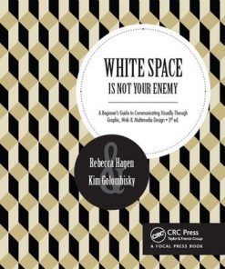 White Space Is Not Your Enemy: A Beginner's Guide to Communicating Visually Through Graphic, Web & Multimedia Design eBook
