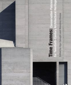 Time Frames: Conservation Policies for Twentieth-Century Architectural Heritage eBook