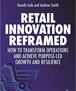 Retail Innovation Reframed: How to Transform Operations and Achieve Purpose-led Growth and Resilience eBook