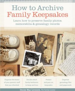 How to Archive Family Keepsakes: Learn How to Preserve Family Photos, Memorabilia and Genealogy Records eBook