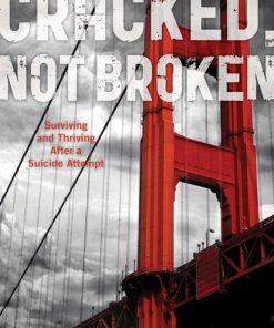 Cracked, Not Broken: Surviving and Thriving After a Suicide Attempt eBook