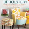 Modern DIY Upholstery: Step-by-Step Upholstery and Reupholstery Projects for Beginners and Beyond eBook