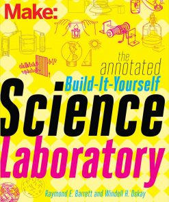 The Annotated Build-It-Yourself Science Laboratory: Build Over 200 Pieces of Science Equipment! eBook