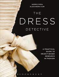 The Dress Detective: A Practical Guide to Object-Based Research in Fashion eBook