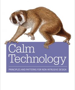 Calm Technology: Principles and Patterns for Non-Intrusive Design eBook