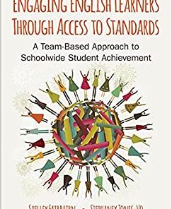 Engaging English Learners Through Access to Standards: A Team-Based Approach to Schoolwide Student Achievement: A Team-Based Approach to Schoolwide Student Achievement eBook