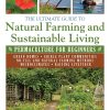 The Ultimate Guide to Natural Farming and Sustainable Living: Permaculture for Beginners eBook