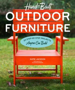 Hand-Built Outdoor Furniture: 20 Step-by-Step Projects Anyone Can Build eBook