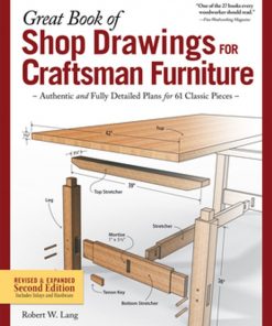 Great Book of Shop Drawings for Craftsman Furniture, Revised & Expanded Second Edition: Authentic and Fully Detailed Plans for 61 Classic Pieces eBook