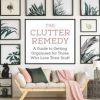 The Clutter Remedy: A Guide to Getting Organized for Those Who Love Their Stuff eBook