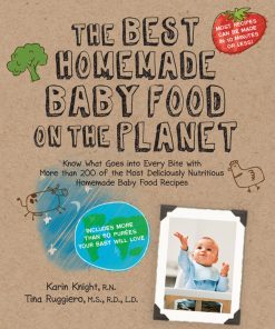 The Best Homemade Baby Food: Your Baby's Early Nutrition: Food Recipes-Includes More Than 60 Purees Your Baby Will Love eBook