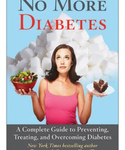 No More Diabetes: A Complete Guide to Preventing, Treating, and Overcoming Diabetes eBook